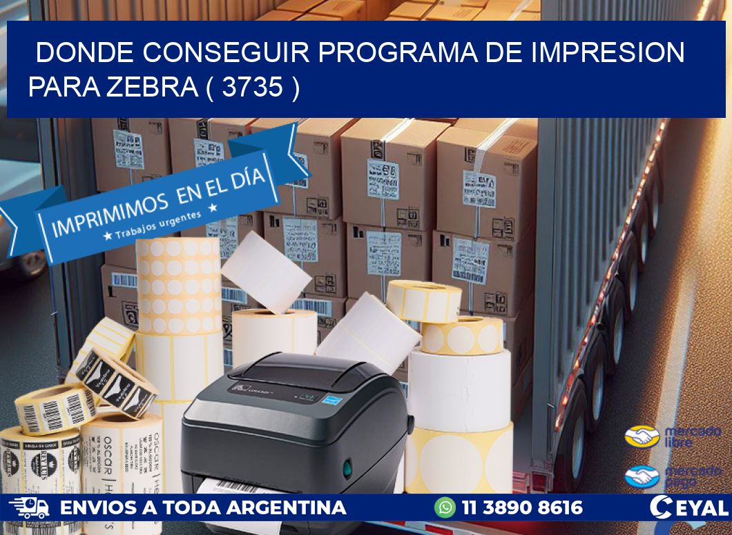 DONDE CONSEGUIR PROGRAMA DE IMPRESION PARA ZEBRA ( 3735 )