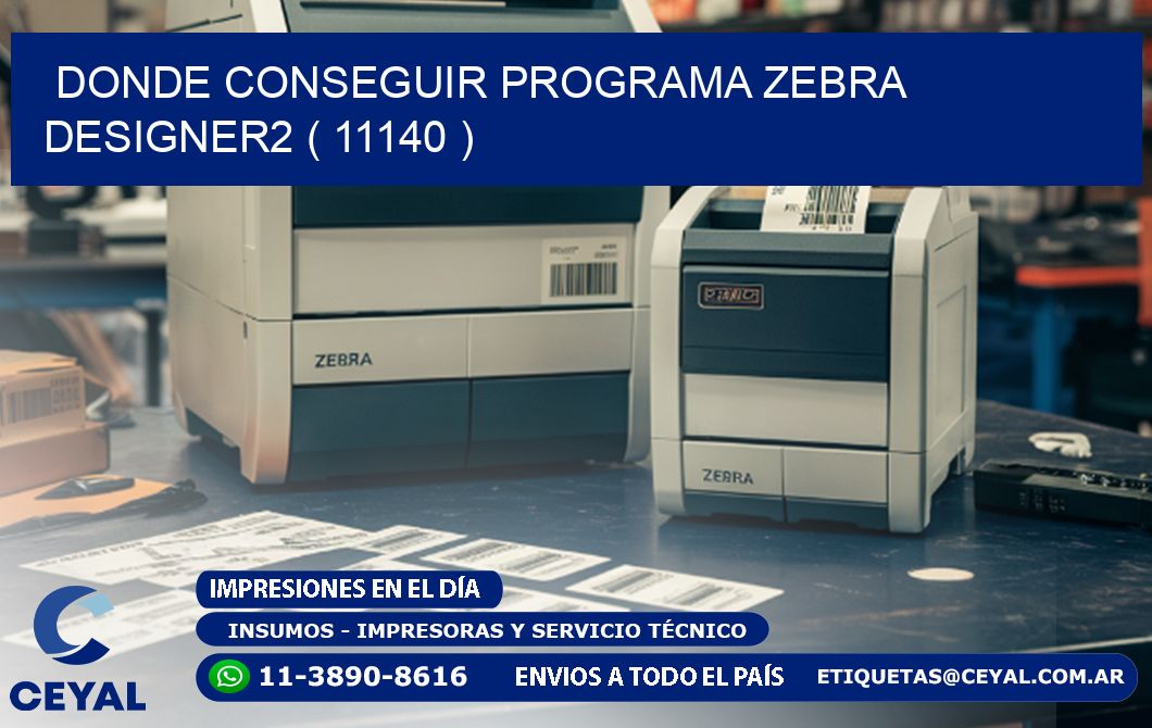 DONDE CONSEGUIR PROGRAMA ZEBRA DESIGNER2 ( 11140 )