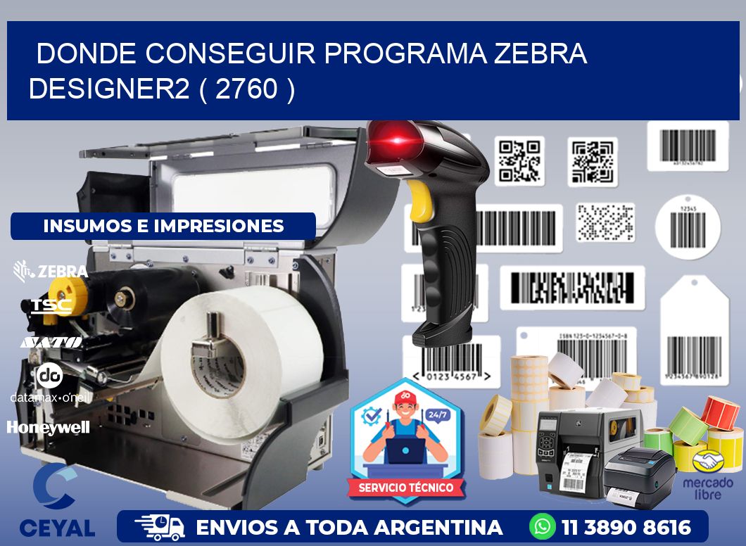 DONDE CONSEGUIR PROGRAMA ZEBRA DESIGNER2 ( 2760 )