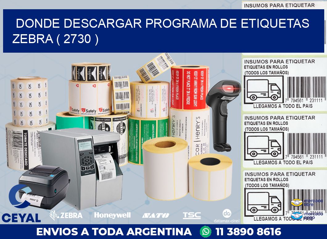 DONDE DESCARGAR PROGRAMA DE ETIQUETAS ZEBRA ( 2730 )