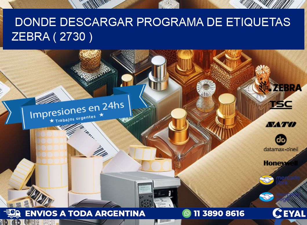 DONDE DESCARGAR PROGRAMA DE ETIQUETAS ZEBRA ( 2730 )