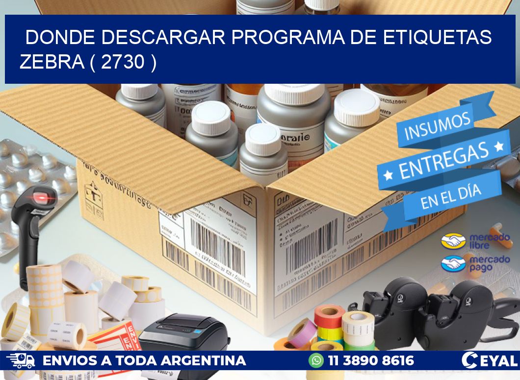 DONDE DESCARGAR PROGRAMA DE ETIQUETAS ZEBRA ( 2730 )