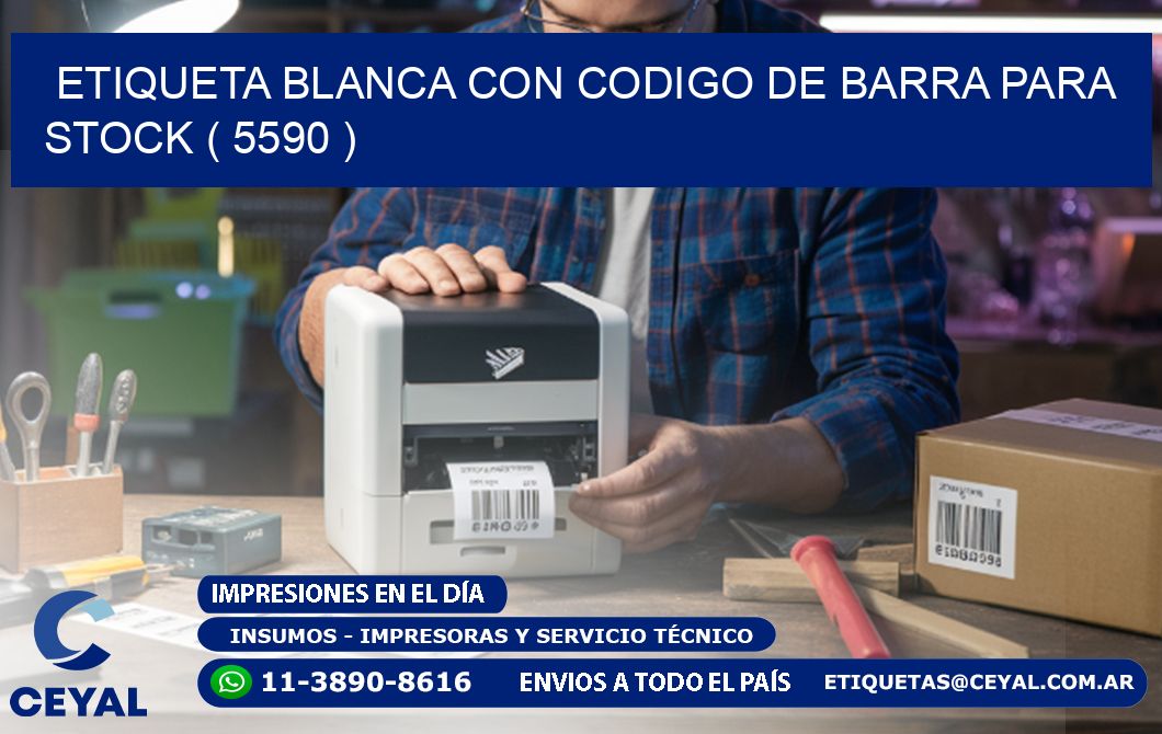 ETIQUETA BLANCA CON CODIGO DE BARRA PARA STOCK ( 5590 )