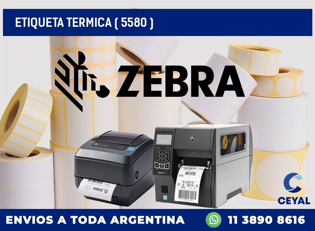 ETIQUETA TERMICA ( 5580 )