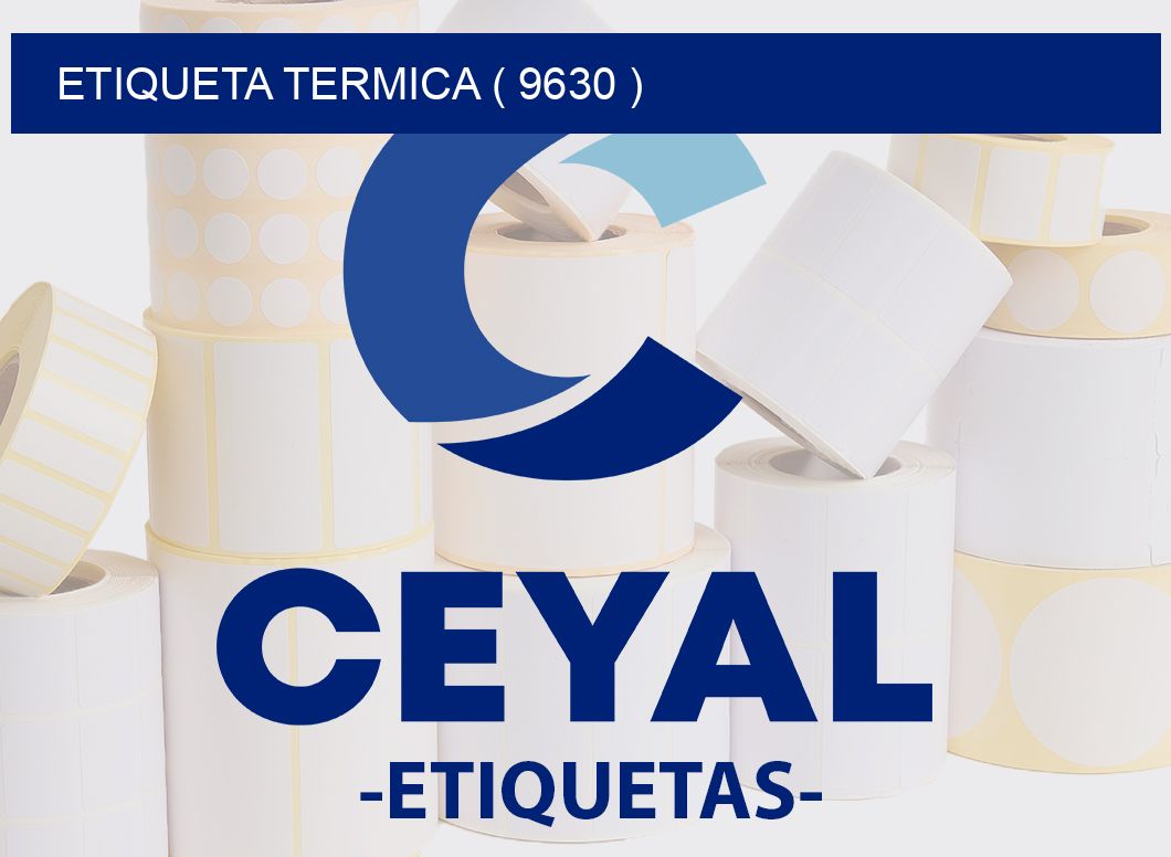 ETIQUETA TERMICA ( 9630 )