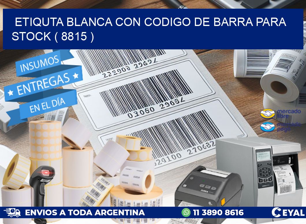 ETIQUTA BLANCA CON CODIGO DE BARRA PARA STOCK ( 8815 )