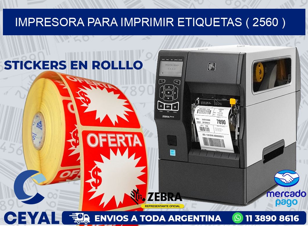IMPRESORA PARA IMPRIMIR ETIQUETAS ( 2560 )
