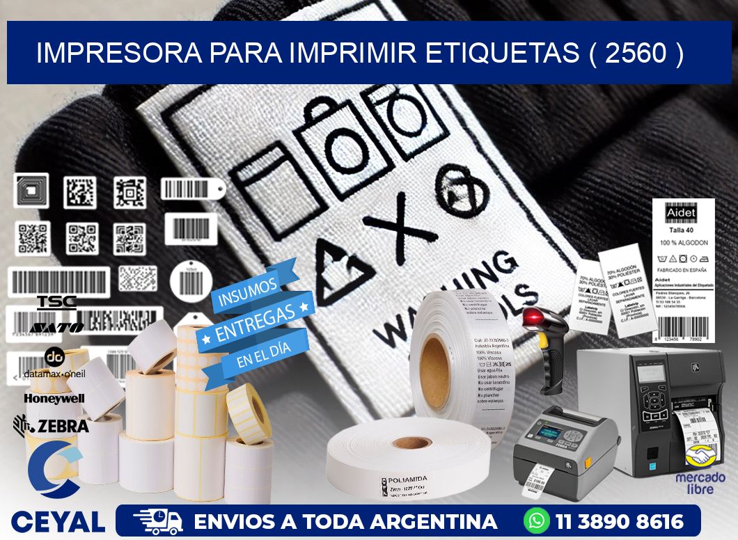 IMPRESORA PARA IMPRIMIR ETIQUETAS ( 2560 )