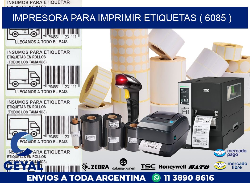 IMPRESORA PARA IMPRIMIR ETIQUETAS ( 6085 )
