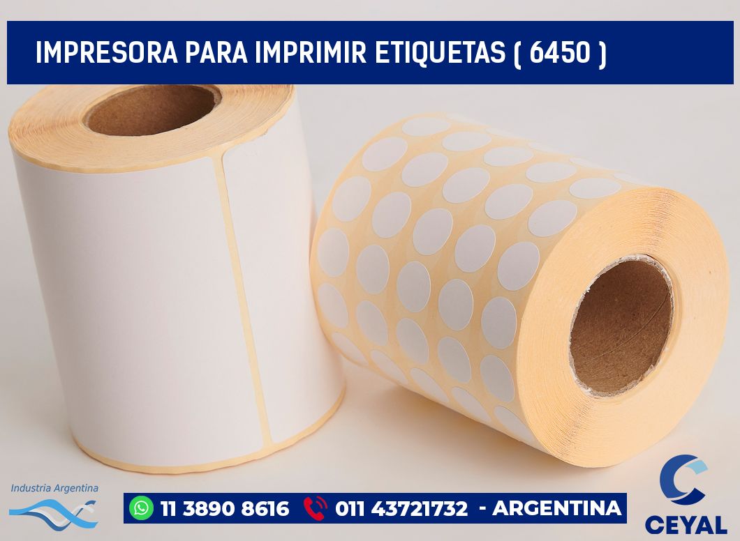 IMPRESORA PARA IMPRIMIR ETIQUETAS ( 6450 )