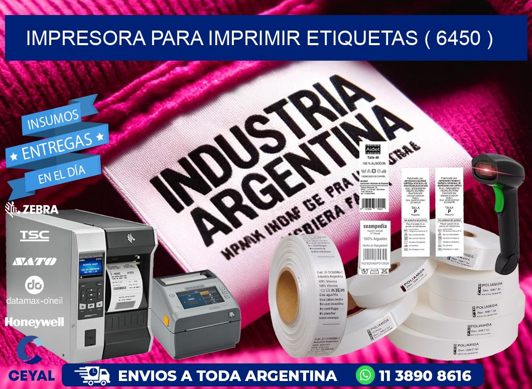IMPRESORA PARA IMPRIMIR ETIQUETAS ( 6450 )