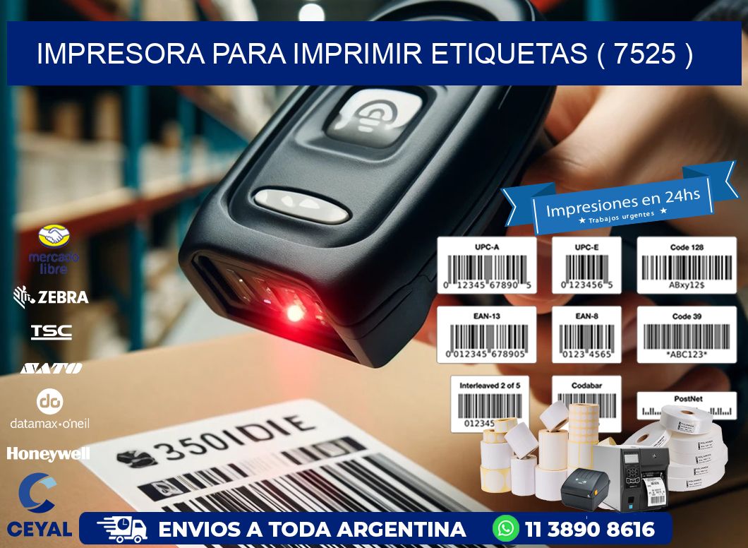 IMPRESORA PARA IMPRIMIR ETIQUETAS ( 7525 )