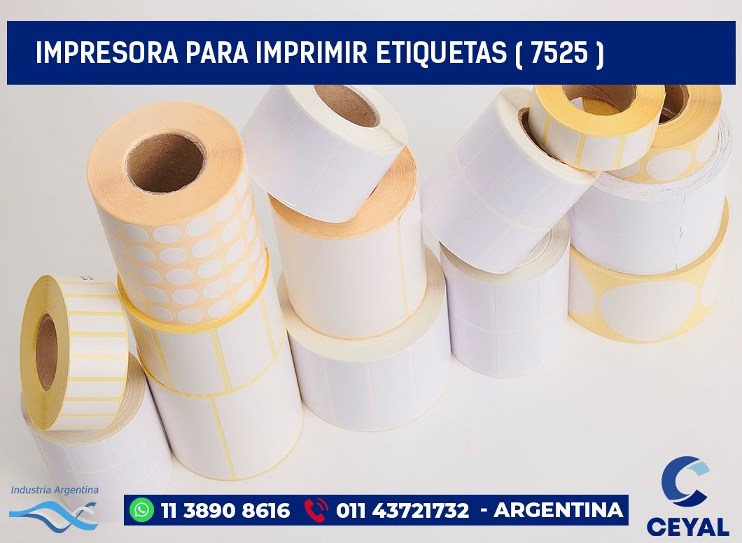 IMPRESORA PARA IMPRIMIR ETIQUETAS ( 7525 )