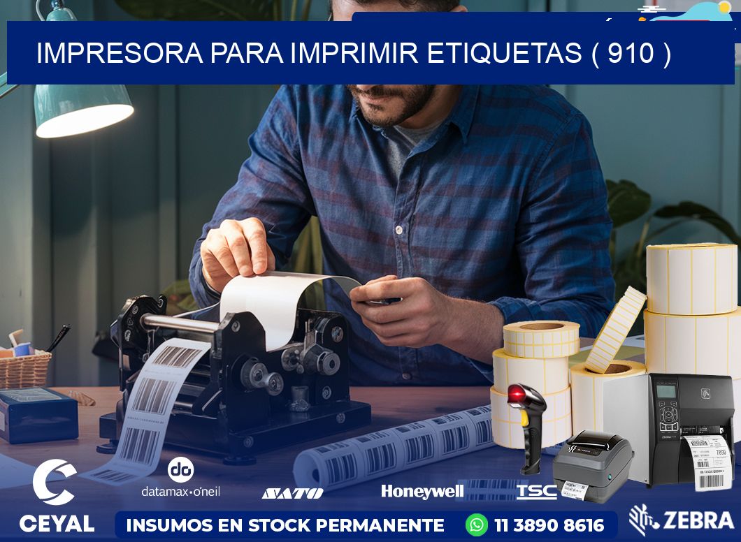 IMPRESORA PARA IMPRIMIR ETIQUETAS ( 910 )