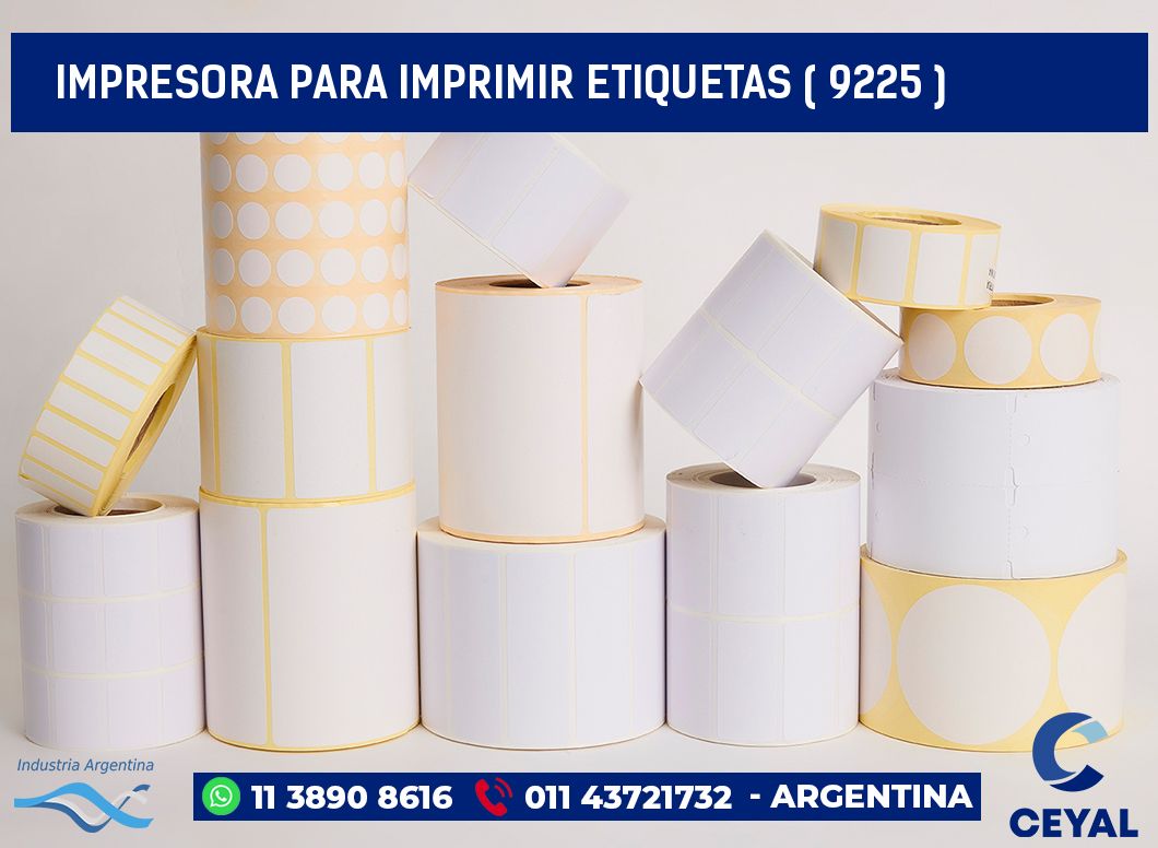 IMPRESORA PARA IMPRIMIR ETIQUETAS ( 9225 )