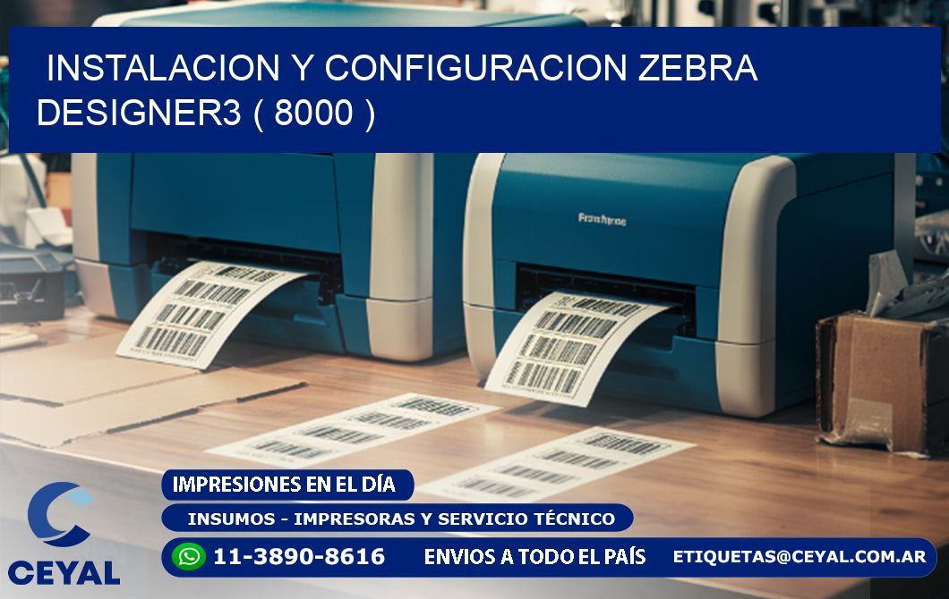 INSTALACION Y CONFIGURACION ZEBRA DESIGNER3 ( 8000 )