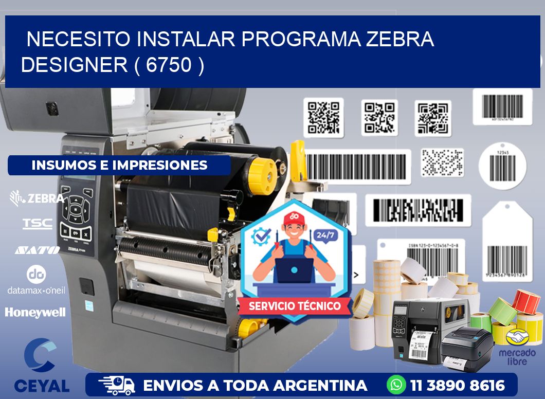 NECESITO INSTALAR PROGRAMA ZEBRA DESIGNER ( 6750 )