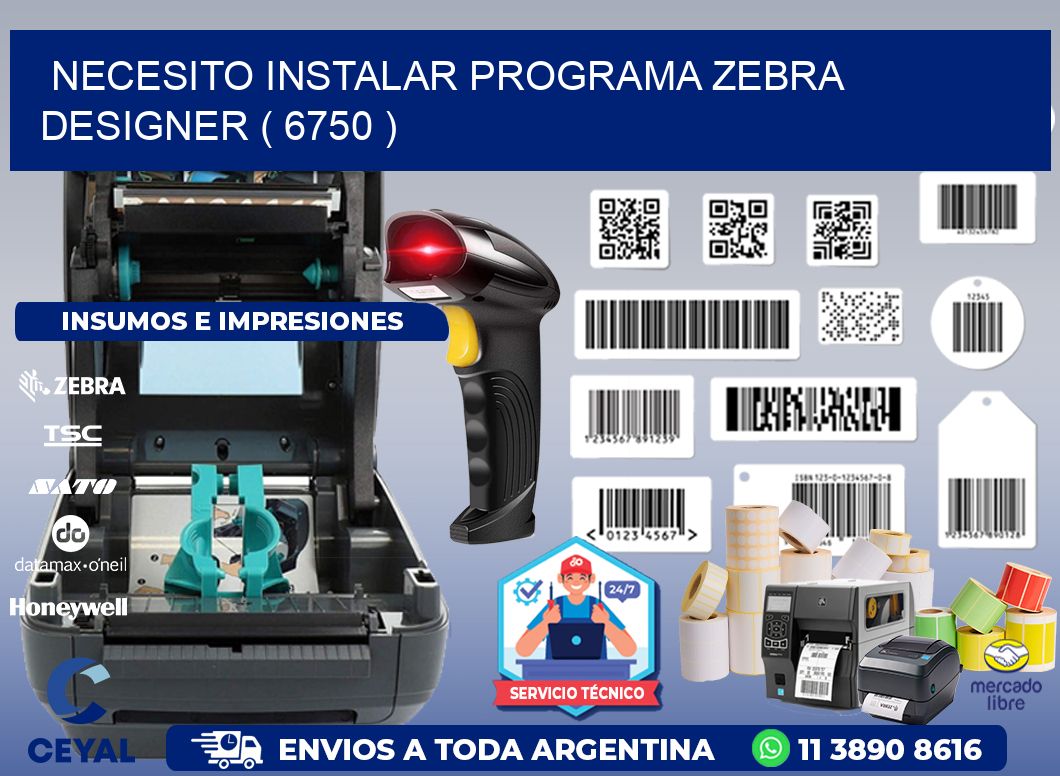 NECESITO INSTALAR PROGRAMA ZEBRA DESIGNER ( 6750 )