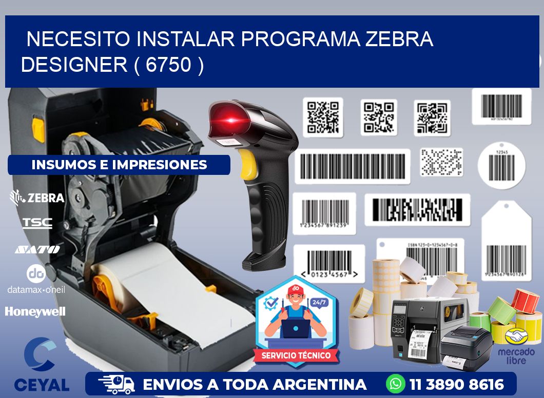 NECESITO INSTALAR PROGRAMA ZEBRA DESIGNER ( 6750 )