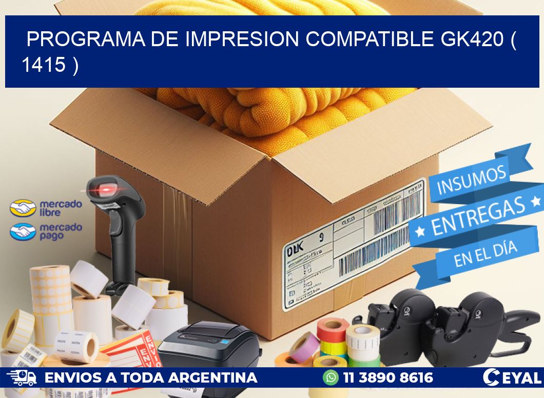 PROGRAMA DE IMPRESION COMPATIBLE GK420 ( 1415 )
