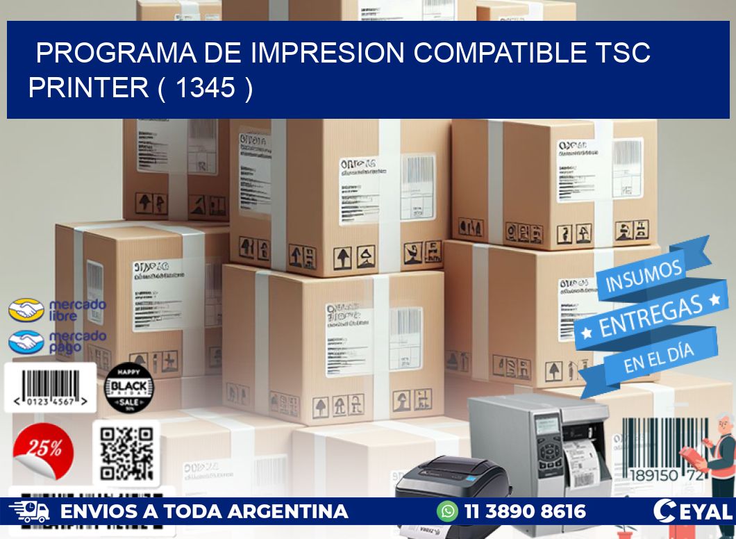 PROGRAMA DE IMPRESION COMPATIBLE TSC PRINTER ( 1345 )