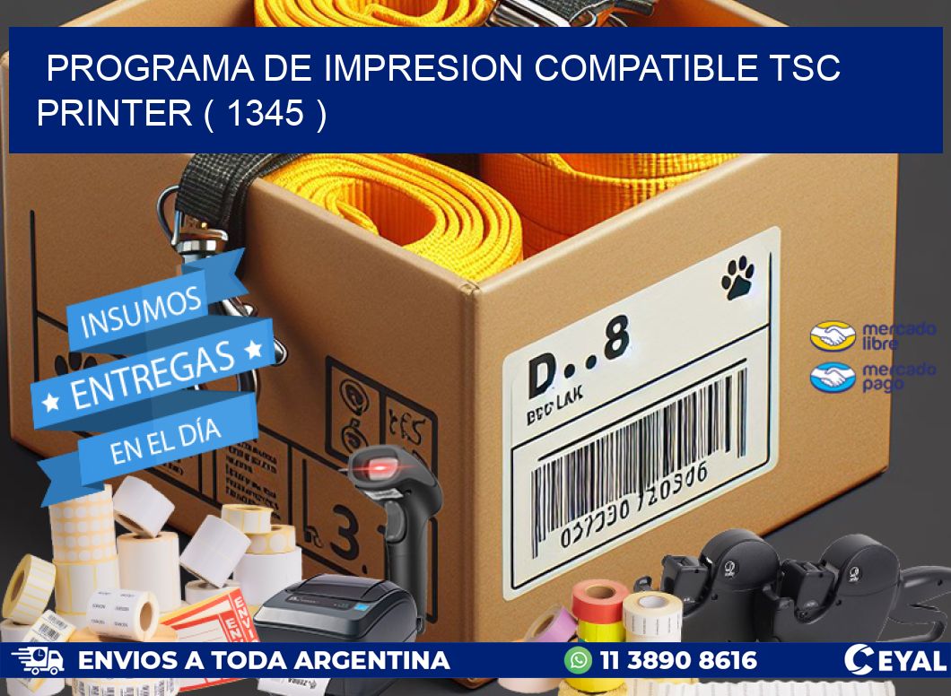 PROGRAMA DE IMPRESION COMPATIBLE TSC PRINTER ( 1345 )