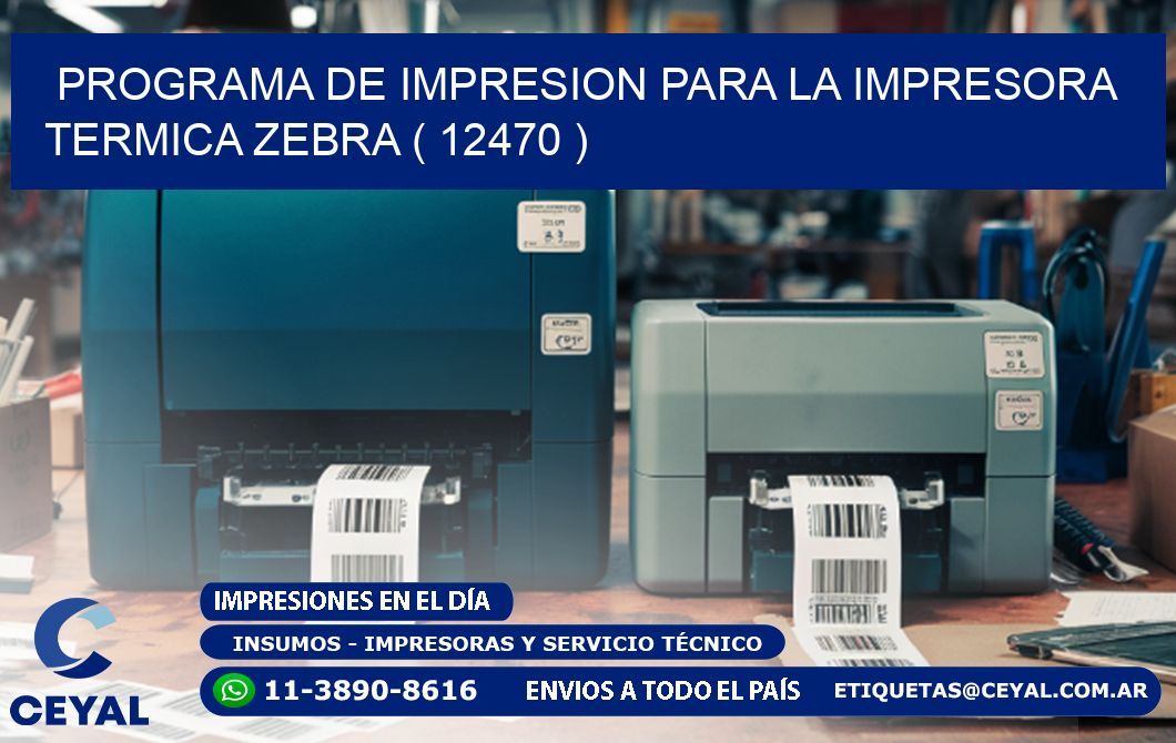 PROGRAMA DE IMPRESION PARA LA IMPRESORA TERMICA ZEBRA ( 12470 )