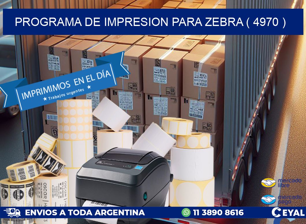 PROGRAMA DE IMPRESION PARA ZEBRA ( 4970 )
