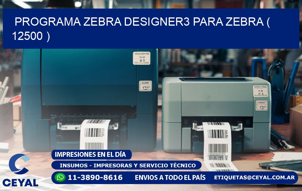 PROGRAMA ZEBRA DESIGNER3 PARA ZEBRA ( 12500 )