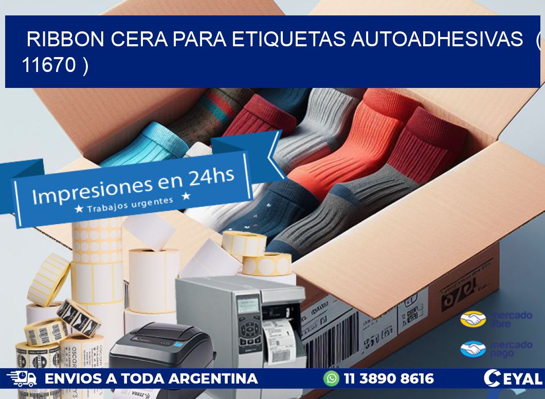 RIBBON CERA PARA ETIQUETAS AUTOADHESIVAS ( 11670 )