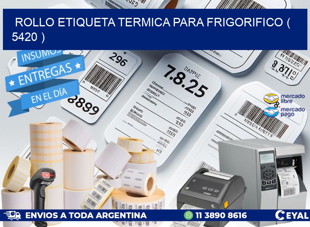 ROLLO ETIQUETA TERMICA PARA FRIGORIFICO ( 5420 )
