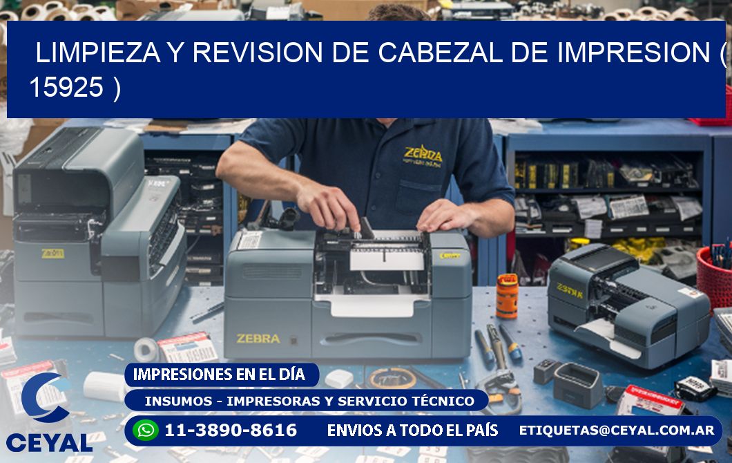 LIMPIEZA Y REVISION DE CABEZAL DE IMPRESION ( 15925 )