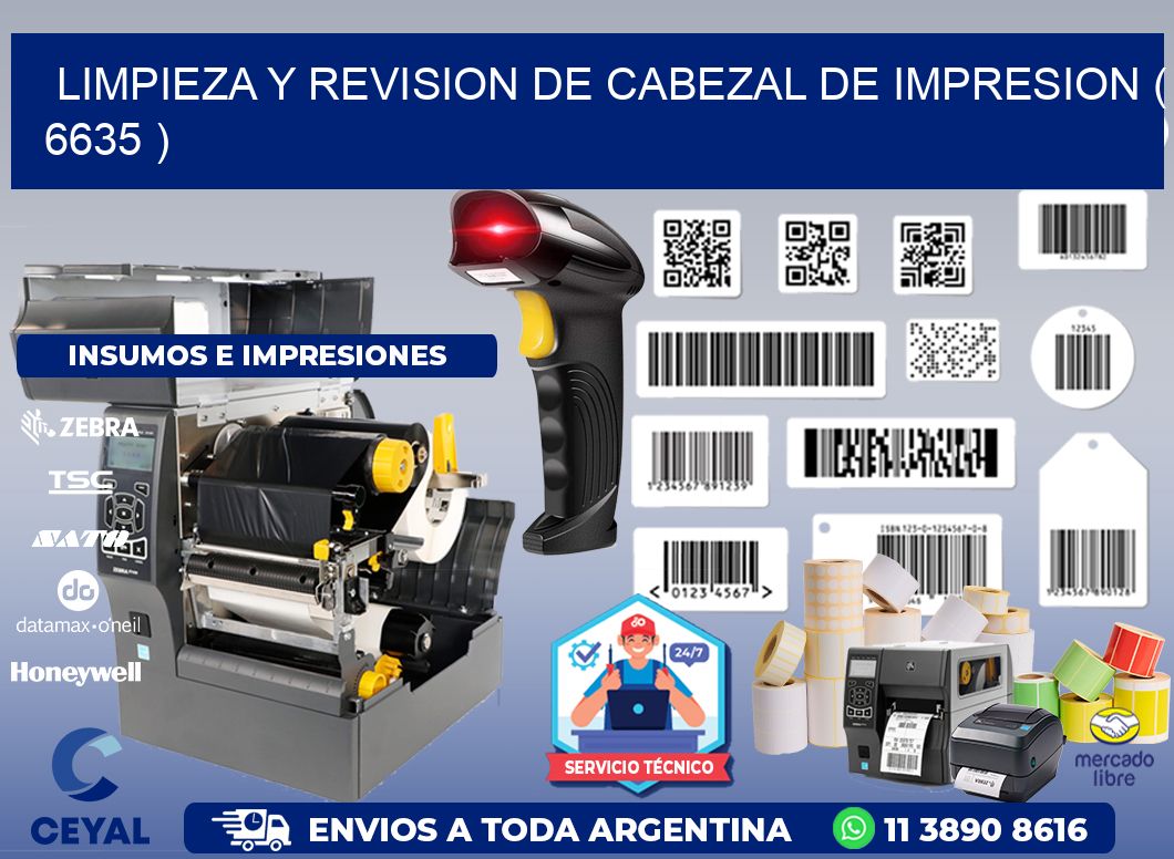 LIMPIEZA Y REVISION DE CABEZAL DE IMPRESION ( 6635 )