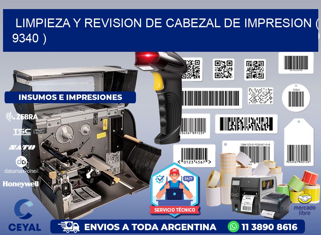 LIMPIEZA Y REVISION DE CABEZAL DE IMPRESION ( 9340 )