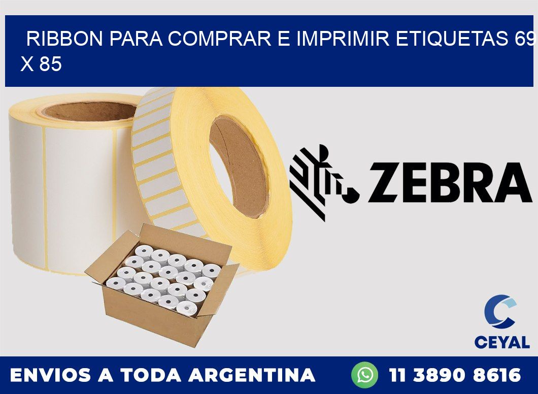 RIBBON PARA COMPRAR E IMPRIMIR ETIQUETAS 69 x 85