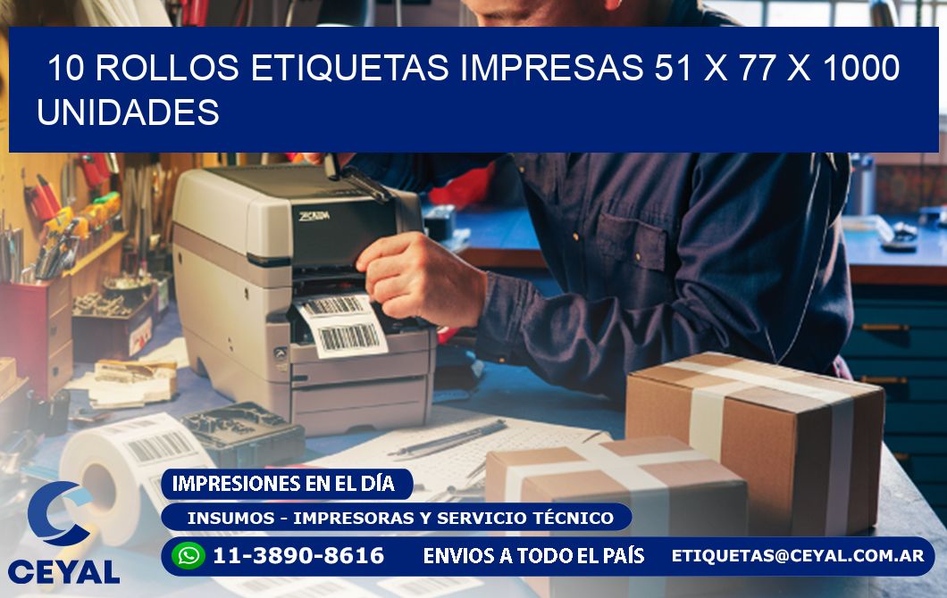 10 ROLLOS ETIQUETAS IMPRESAS 51 x 77 X 1000 UNIDADES