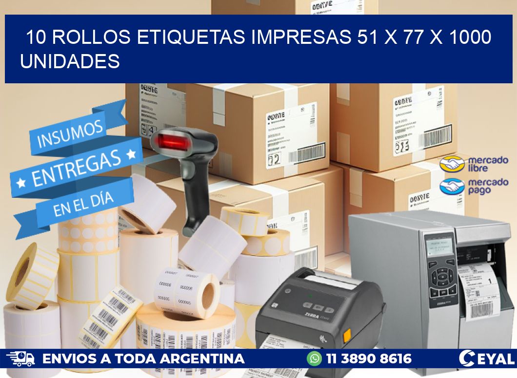 10 ROLLOS ETIQUETAS IMPRESAS 51 x 77 X 1000 UNIDADES