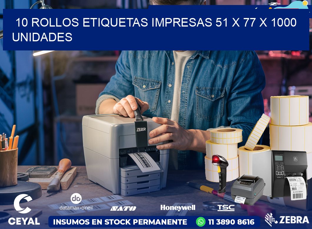 10 ROLLOS ETIQUETAS IMPRESAS 51 x 77 X 1000 UNIDADES