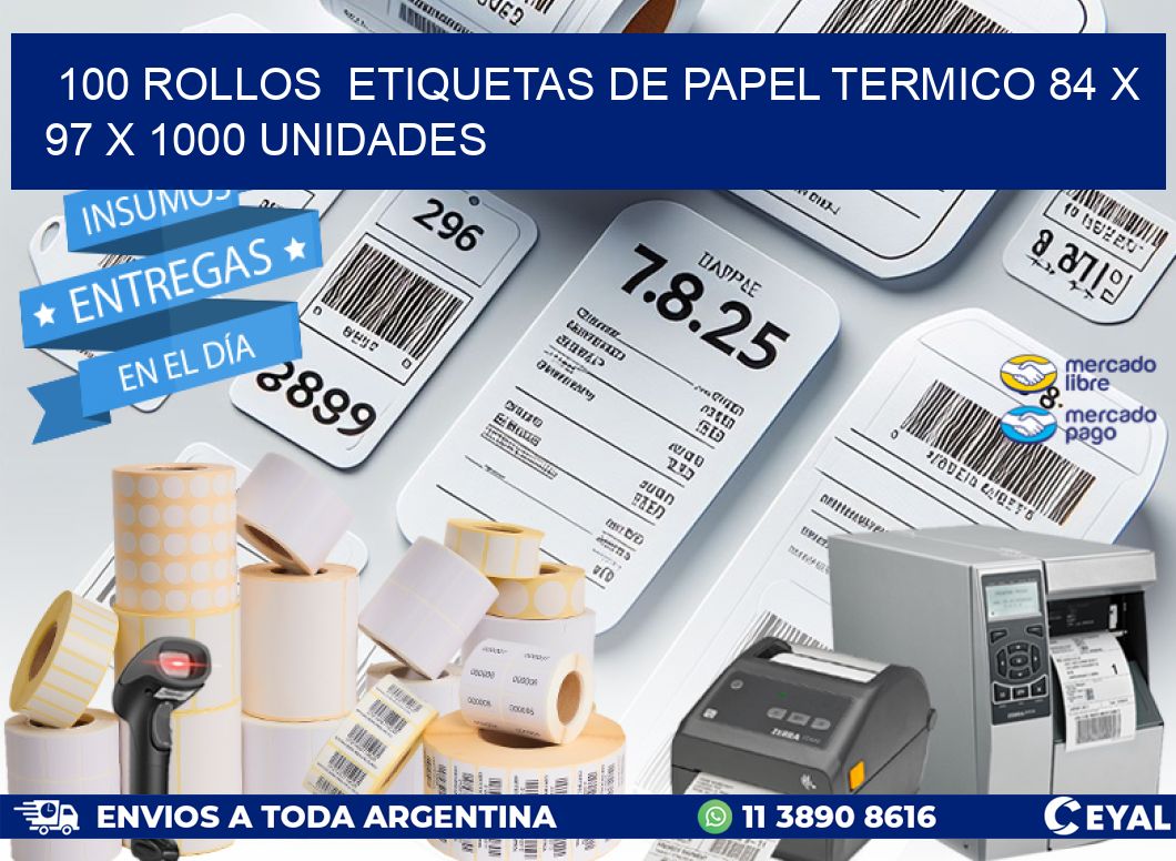 100 ROLLOS  ETIQUETAS DE PAPEL TERMICO 84 x 97 X 1000 UNIDADES