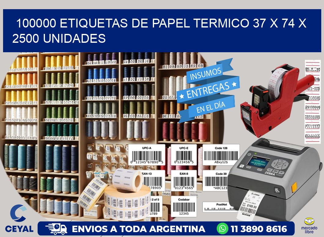 100000 ETIQUETAS DE PAPEL TERMICO 37 x 74 X 2500 UNIDADES