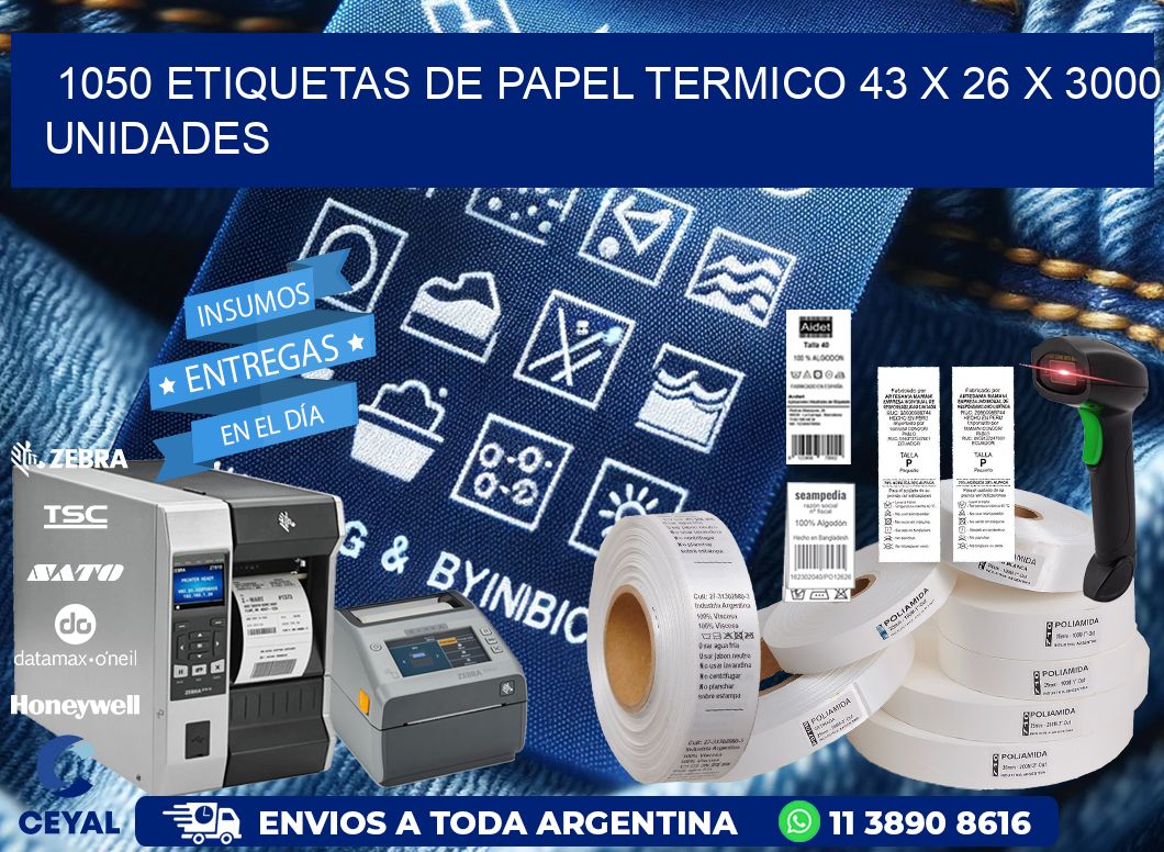 1050 ETIQUETAS DE PAPEL TERMICO 43 x 26 X 3000 UNIDADES