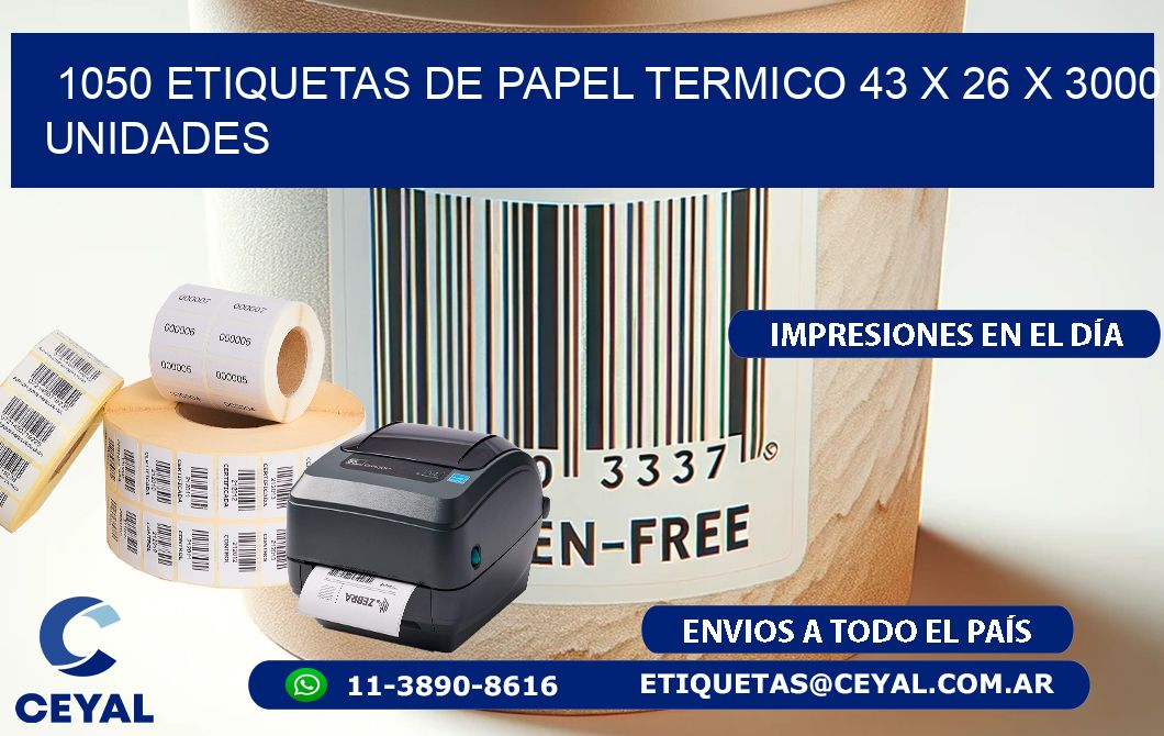 1050 ETIQUETAS DE PAPEL TERMICO 43 x 26 X 3000 UNIDADES