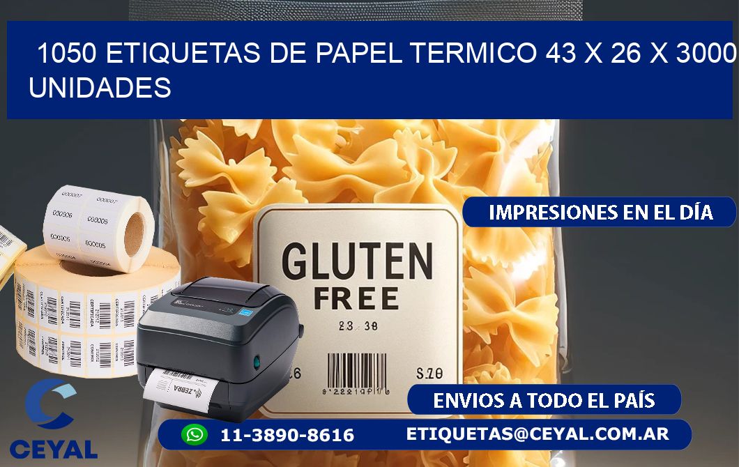 1050 ETIQUETAS DE PAPEL TERMICO 43 x 26 X 3000 UNIDADES