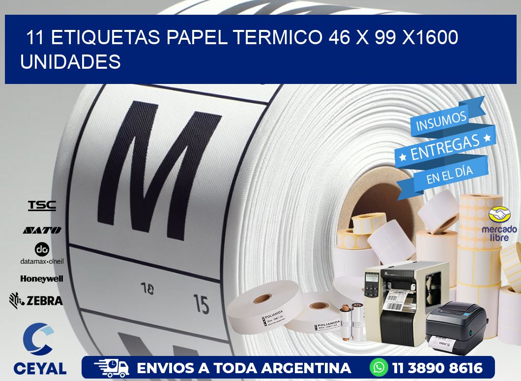 11 ETIQUETAS PAPEL TERMICO 46 x 99 X1600 UNIDADES