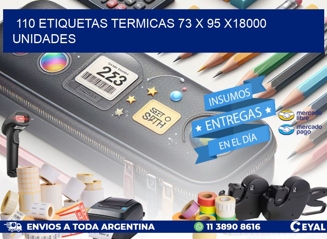 110 ETIQUETAS TERMICAS 73 x 95 x18000 UNIDADES