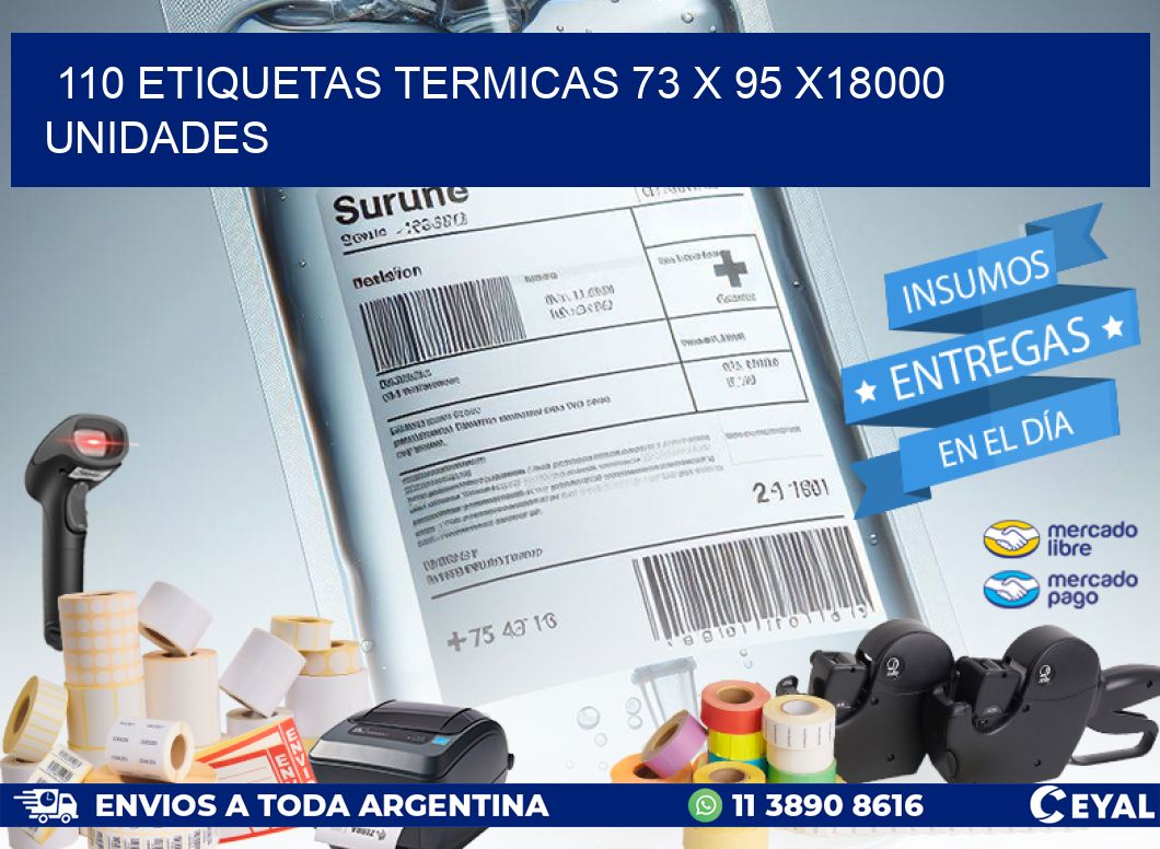 110 ETIQUETAS TERMICAS 73 x 95 x18000 UNIDADES