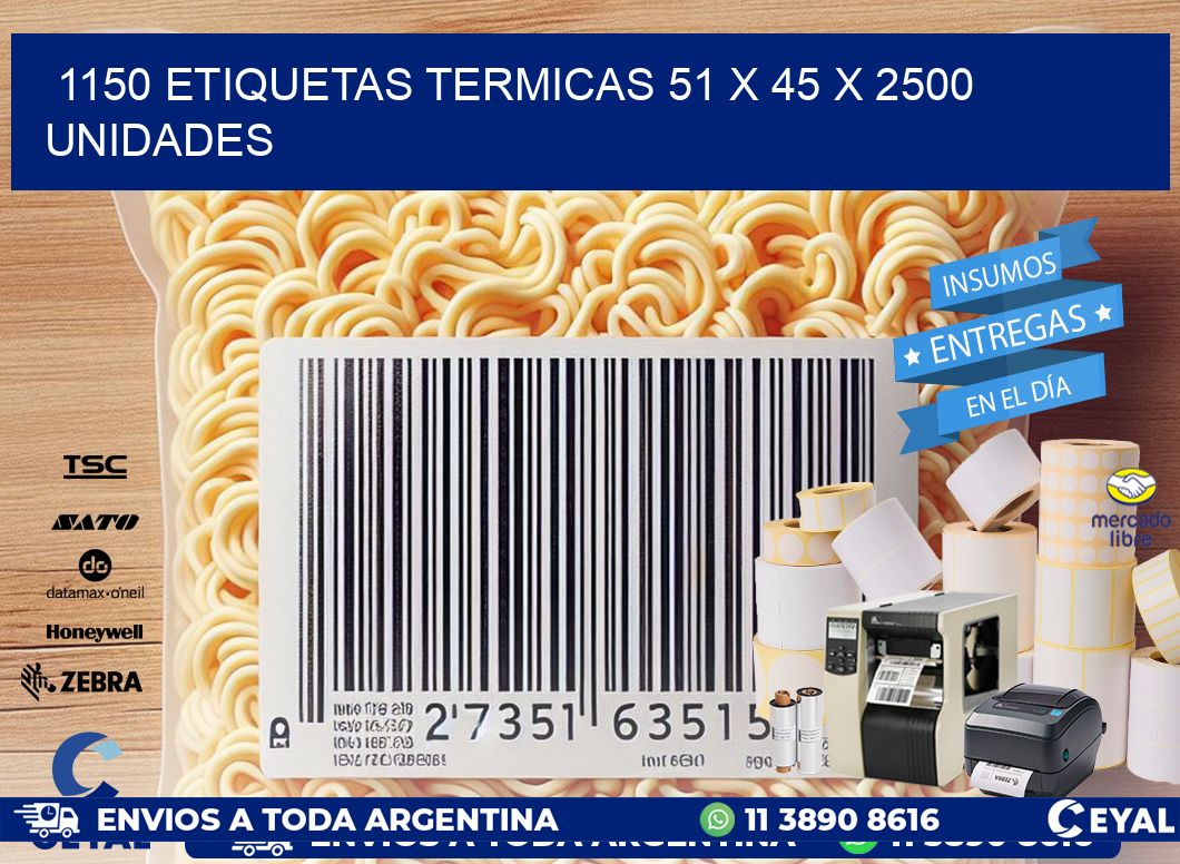 1150 ETIQUETAS TERMICAS 51 x 45 X 2500 UNIDADES