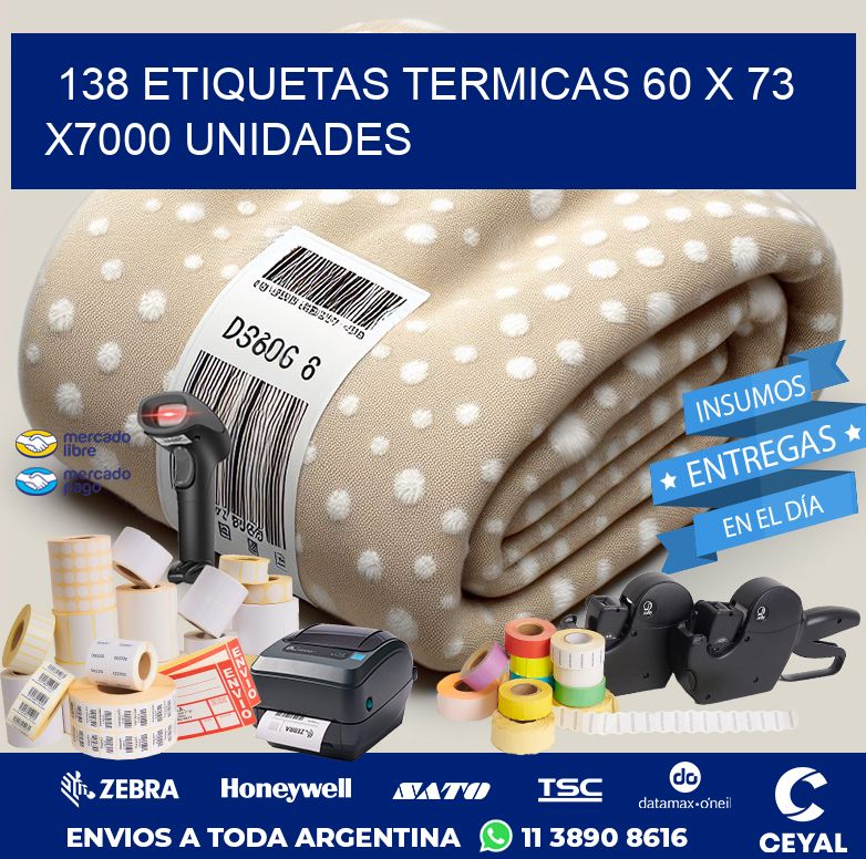 138 ETIQUETAS TERMICAS 60 x 73 X7000 UNIDADES