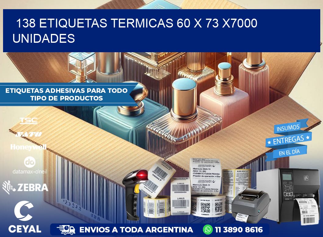 138 ETIQUETAS TERMICAS 60 x 73 X7000 UNIDADES