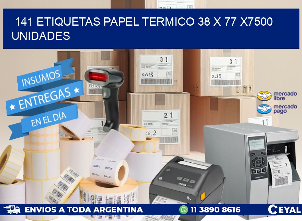 141 ETIQUETAS PAPEL TERMICO 38 x 77 X7500 UNIDADES